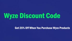 Wyze Discount Code May 2022  Get 25% Off When You Purchase Wyze Products